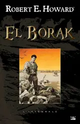 El Borak : l'intégrale - Robert Ervin Howard