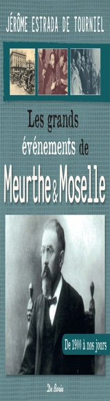 Les grands événements de la Meurthe-et-Moselle : de 1900 à nos jours - Jérôme Estrada