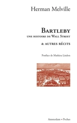 Bartleby : une histoire de Wall Street : & autres récits - Herman Melville