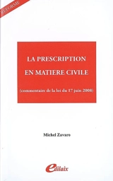 La prescription en matière civile : commentaire de la loi du 17 juin 2008 - Michel Zavaro