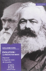 Evolution : la preuve par Marx : dépasser la légende noire de Lyssenko - Guillaume Suing