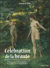 Célébration de la beauté, écologie profonde : la femme, la nature, l'art et la spiritualité - Roland de Miller