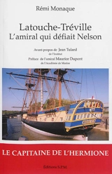 Latouche-Tréville, 1745-1804 : l'amiral qui défiait Nelson - Rémi Monaque
