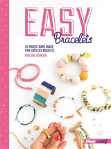 Easy bracelets : 20 projets super faciles pour créer ses bracelets - Marjorie Bourgoin