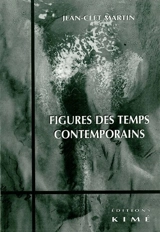 Figures des temps contemporains - Jean-Clet Martin
