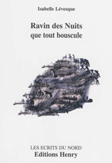 Ravin des Nuits que tout bouscule - Isabelle Lévesque