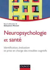 Neuropsychologie et santé : identification, évaluation et prise en charge des troubles cognitifs