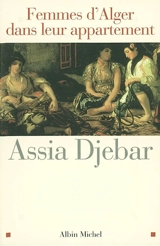 Femmes d'Alger dans leur appartement - Assia Djebar