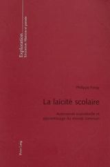 La laïcité scolaire : autonomie individuelle et apprentissage du monde commun - Philippe Foray