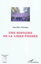 Une histoire de la libre pensée - Jean-Marc Schiappa
