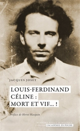 Louis-Ferdinand Céline : mort et vif... ! - Jacques Joset