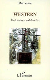 Western : ciné-poème guadeloupéen - Max Jeanne