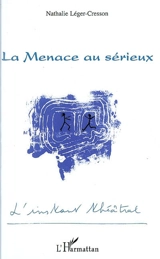 La menace au sérieux - Nathalie Léger-Cresson