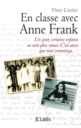 En classe avec Anne Frank : un jour, certains enfants ne sont pas venus, c'est ainsi que tout commença... - Theo Coster