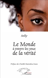 Le monde à travers les yeux de la vérité : poèmes - Selly