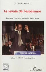 Le levain de l'espérance : entretien avec le Pr Mohamed Nadir Aziza - Jacques Diouf