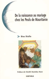 De la naissance au mariage chez les Peuls de Mauritanie - Bios Diallo