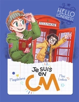 Je suis en CM. Vol. 6. Hello Londres ! - Magdalena