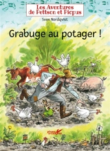 Les aventures de Pettson et Picpus. Grabuge au potager ! - Sven Nordqvist
