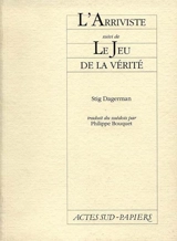 L'Arriviste. Le Jeu de la vérité - Stig Dagerman