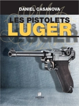 Les pistolets Luger - Daniel Casanova