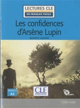 Arsène Lupin. Les confidences d'Arsène Lupin - Maurice Leblanc