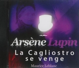 Arsène Lupin. La Cagliostro se venge - Maurice Leblanc