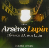 Arsène Lupin. L'évasion d'Arsène Lupin - Maurice Leblanc