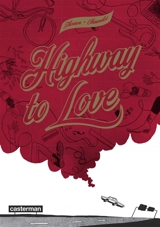Highway to love : une époustouflante aventure de Zède et Ji - Jean Chauvelot