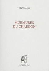 Murmures du chardon - Marc Menu