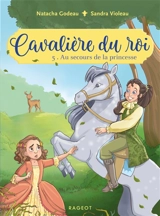 Cavalière du roi. Vol. 5. Au secours de la princesse - Natacha Godeau