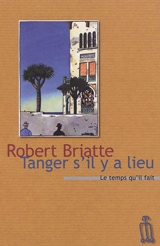 Tanger s'il y a lieu - Robert Briatte