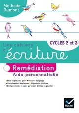 Les cahiers d'écriture cycles 2 et 3 : remédiation : aide personnalisée - Danièle Dumont