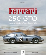 Ferrari 250 GTO : l'empreinte d'une légende - William Huon