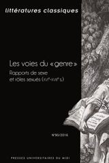Littératures classiques, n° 90. Les voies du genre : rapports de sexe et rôles sexués (XVIe-XVIIIe siècle)