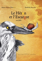 Le héron et l'escargot : une fable - Marie-France Zerolo
