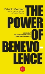 The power of benevolence : comment les marques peuvent changer le monde ? - Patrick Mercier