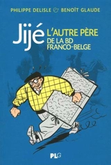 Jijé, l'autre père de la BD franco-belge - Philippe Delisle