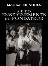 Aïkido, enseignements du fondateur - Morihei Ueshiba