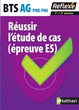 Réussir l'étude de cas (épreuve E5) BTS AG PME-PMI 1re-2e années - Eric Favro