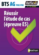 Réussir l'étude de cas (épreuve E5) : BTS AG PME-PMI : 1re-2e années - Eric Favro