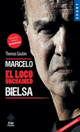 Marcelo Bielsa : el loco enigmatico - Thomas Goubin