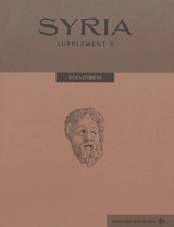 Syria, supplément, n° 5. Stucs d'Orient : traditions orientales et cultures hellénisées