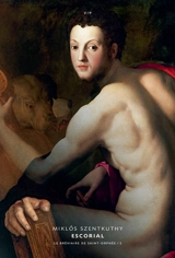 Le bréviaire de saint Orphée. Vol. 3. Escorial - Miklos Szentkuthy