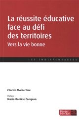 La réussite éducative face au défi des territoires : vers la vie bonne - Charles Moracchini