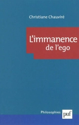 L'immanence de l'ego : sujet et subjectivité chez Wittgenstein - Christiane Chauviré