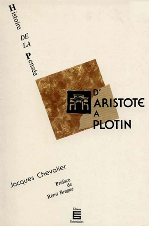 Histoire de la pensée. Vol. 2. D'Aristote à Plotin - Jacques Chevalier