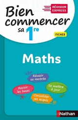 Maths : bien commencer sa 1re : fiches - Pierre-Antoine Desrousseaux