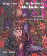 Les jardins de Klarkash-Ton : l'horreur végétale selon Clark Ashton Smith - Philippe Gindre