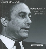 Denis Huisman : une faim si dévorante - Jean Mauduit